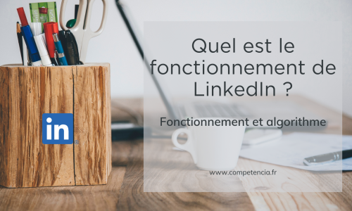 Quel est le fonctionnement de LinkedIn ?