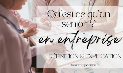 Qu'est qu'un senior en entreprise?